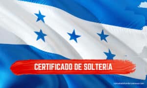 Obtén tu Certificado de Soltería en Consulados Hondureños