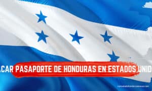 Cita para Sacar Pasaporte de Honduras en Estados Unidos